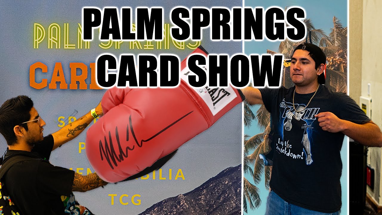 PALM SPRINGS CARD SHOW | MIKE TYSON PICK UP!!! | START OF SUMMER