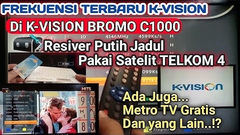 Frekuensi Terbaru K-Vision Di Resiver K-VISION BROMO C1000 Putih Satelit TELKOM 4