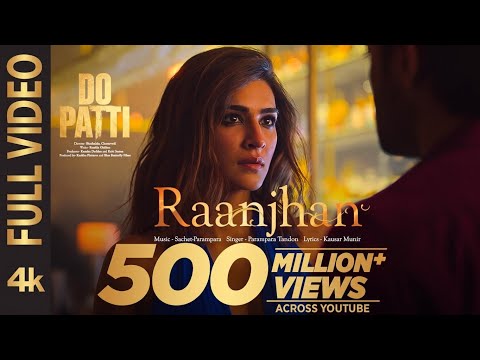 Full Video: Raanjhan | Do Patti | Kriti Sanon, Shaheer Sheikh | Parampara Tandon | New Punjabi Song