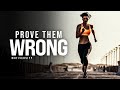 PROVE THEM WRONG - The Most Powerful Motivational Speech Compilation for Success & Working Out