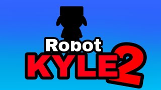 Robot kyle 2