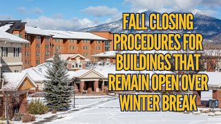 Fall Closing Procedures for Buildings that Remain Open over Winter Break