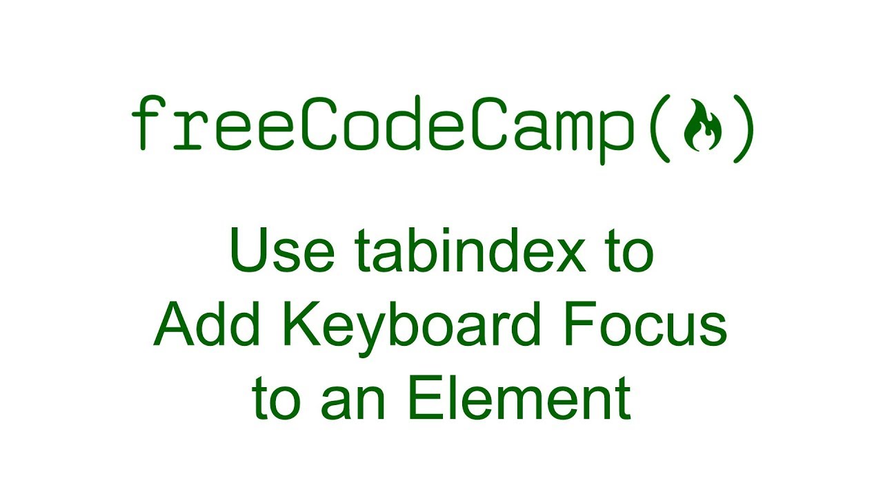 tabindex คือ  Update  Use tabindex to Add Keyboard Focus to an Element - Free Code Camp