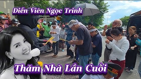 GĐ Đưa Linh Cữu NSUT Ngọc Trinh (mùi ngò gai) Về Thăm Chung Cư Nhà Riêng Lần Cuối 