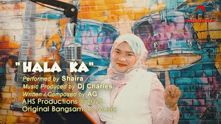 Download Lagu HALA KA 𝘣𝘺 𝗦𝗵𝗮𝗶𝗿𝗮 (Studio Version) MP3 Download Lagu HALA KA 𝘣𝘺 𝗦𝗵𝗮𝗶𝗿𝗮 (Studio Version) MP3