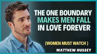 This ONE Boundary Makes Men Fall in Love Forever | Matthew Hussey