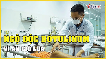 3 bệnh nhi ngộ độc botulinum do ăn giò lụa bán dạo | Báo VietNamNet