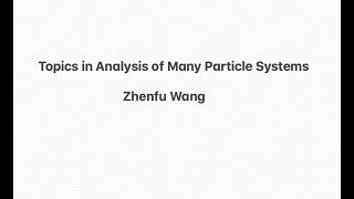 Lecture 1 Topics in Analysis of Many Particle Systems