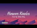HEAVEN KNOWS (lyrics) - Cover Arthur Nery