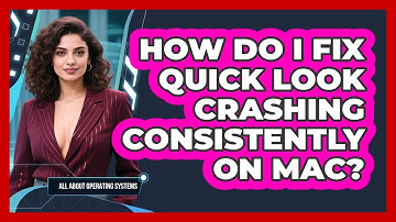 How Do I Fix Quick Look Crashing Consistently On Mac? - All About Operating Systems