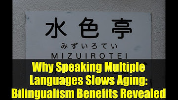 Why Speaking Multiple Languages Slows Aging: Bilingualism Benefits Revealed