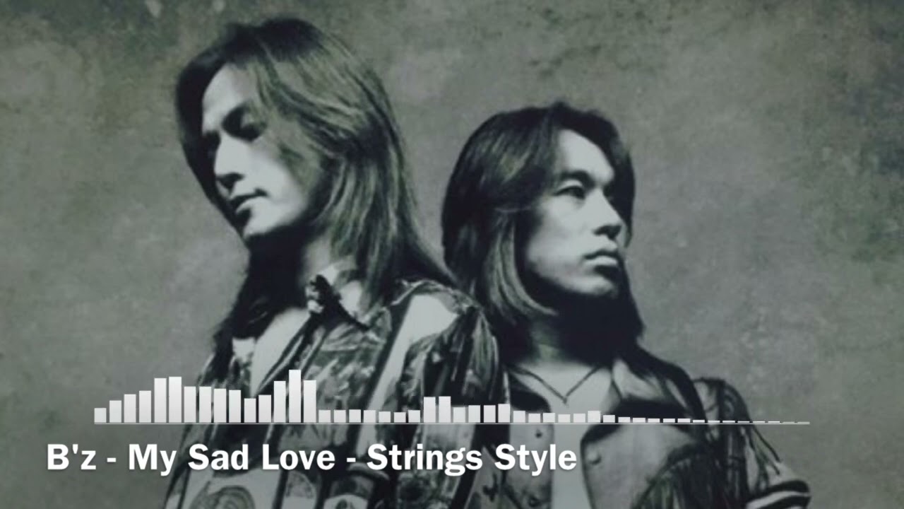 B'z - My Sad Love - Strings Style