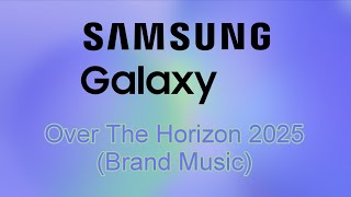 Over The Horizon 2025 - Samsung Galaxy OneUI 7 - 8.5 Brand Music 