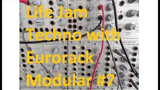 Life Jam Techno with Eurorack Modular #7