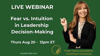 Live Webinar - Fear vs Intuition in Leadership Decision-Making