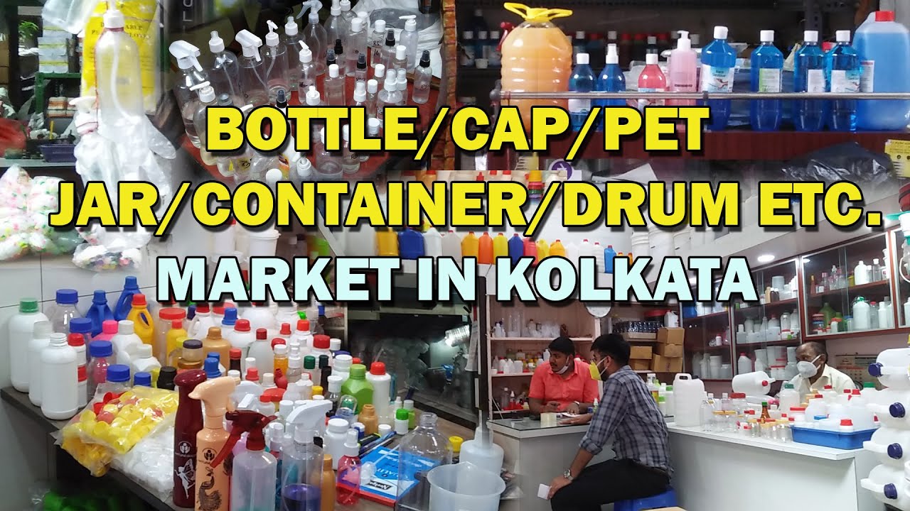 Bottle/Cap/Pet/Jar/Container/Drum Etc. Wholesale Market in Kolkata