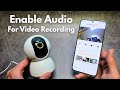 Xiaomi Mi Camera - How to Enable Sound / Audio for Video - 360 C200 C201 C300 C301 C400 C500 C100