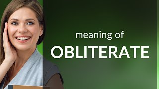 Obliterate — definition of OBLITERATE