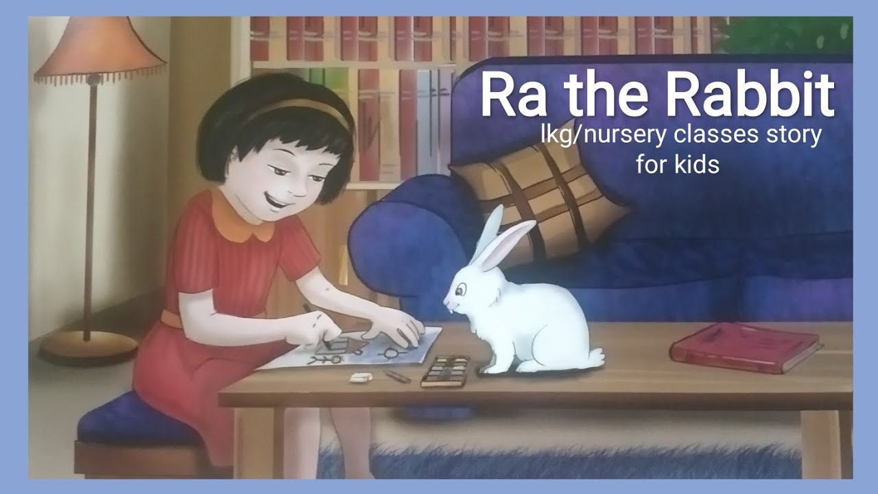 Ra And Rabbit Ra the Rabbit English story for Lkg /Nursery classes l ppt 2 - YouTube
