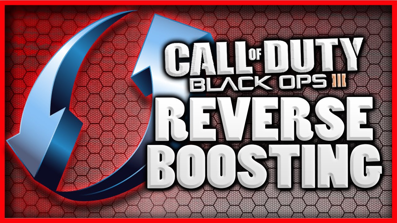REVERSE BOOSTING IN BLACK OPS 3