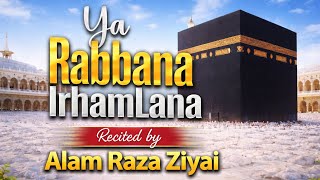 Ya Rabbana IrhamLana || Hajj special 2026 || Alam Raza Ziyai