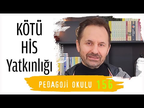 Pedagoji Okulu 156 - Kötü His Yatkınlığı