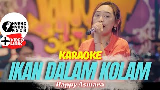 IKAN DALAM KOLAM KARAOKE ( VIDEO LIRIK) - HAPPY ASMARA - ROYAL MUSIC