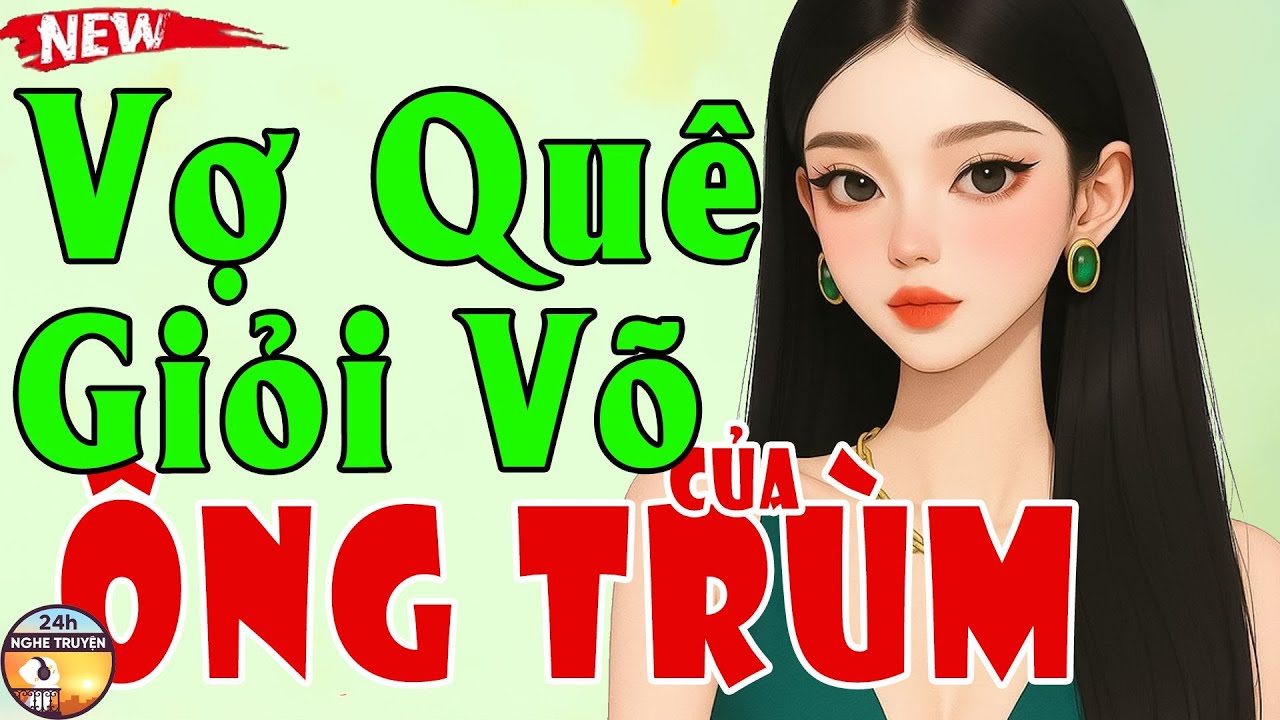 VỢ QUÊ GIỎI VÕ CỦA ÔNG TRÙM Trọn Bộ - Tiểu Thuyết Ngôn Tình Siêu Gay Cấn 2026