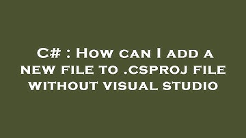C# : How can I add a new file to .csproj file without visual studio