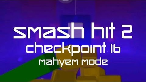 Smash Hit 2 - Checkpoint 16 - Mahyem Mode