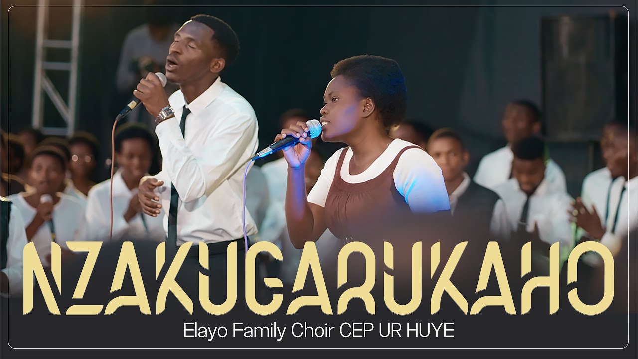 NZAKUGARUKAHO || Elayo Family Choir Cep UR Huye