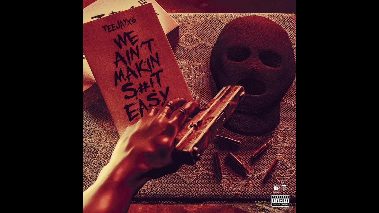 Teejayx6 - We Ain't Makin Shit Easy (AUDIO) - YouTube