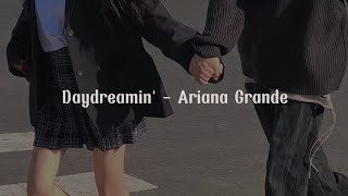 Daydreamin' - Ariana Grande speed up (Lyric terjemahan) It's the way you walk The way you talk