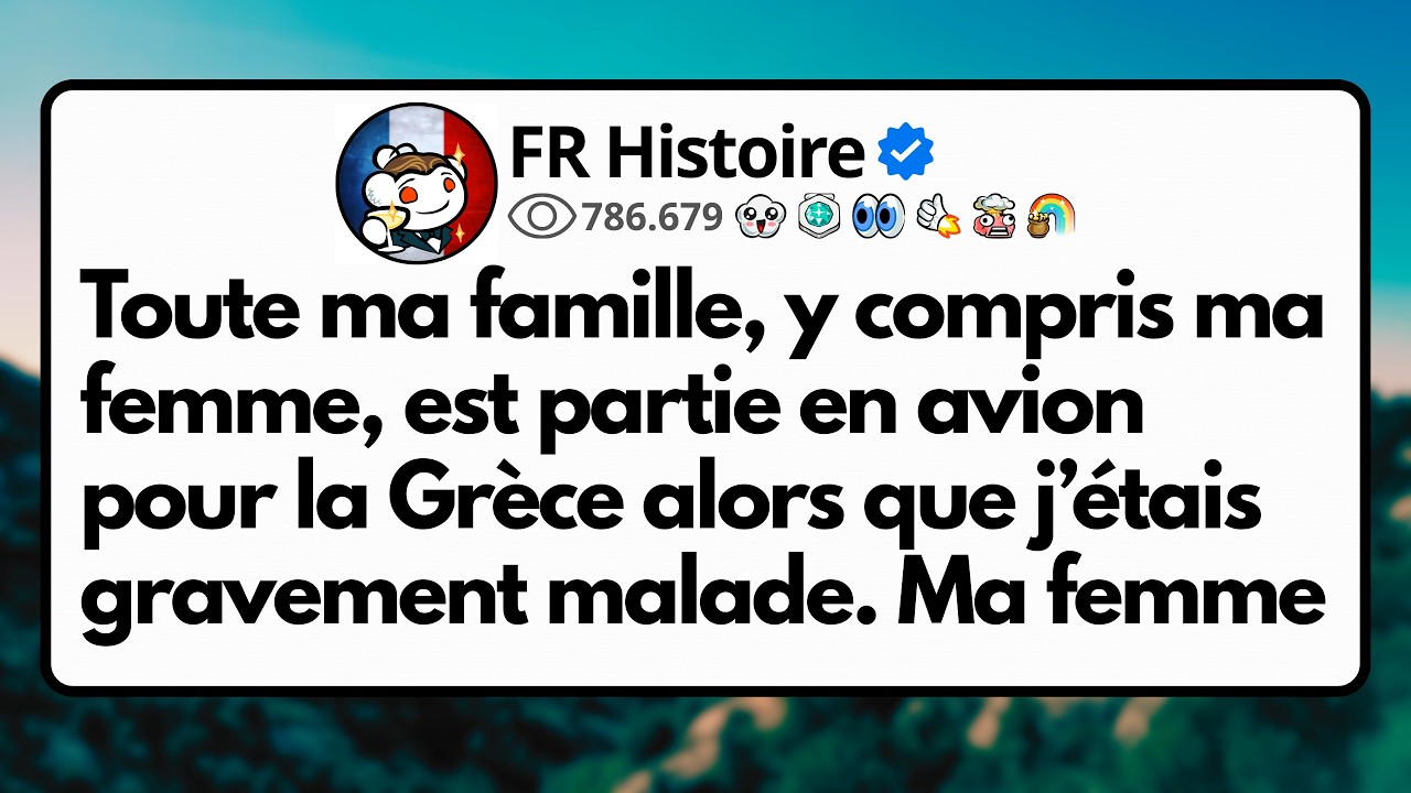 Toute ma famille, y compris ma femme, est partie en avion pour la Grèce alors que j’étais...
