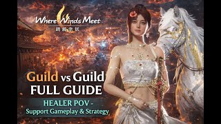 Where Winds Meet Guild vs Guild(GVG) Guide-  Healer POV Support Gameplay & Positioning