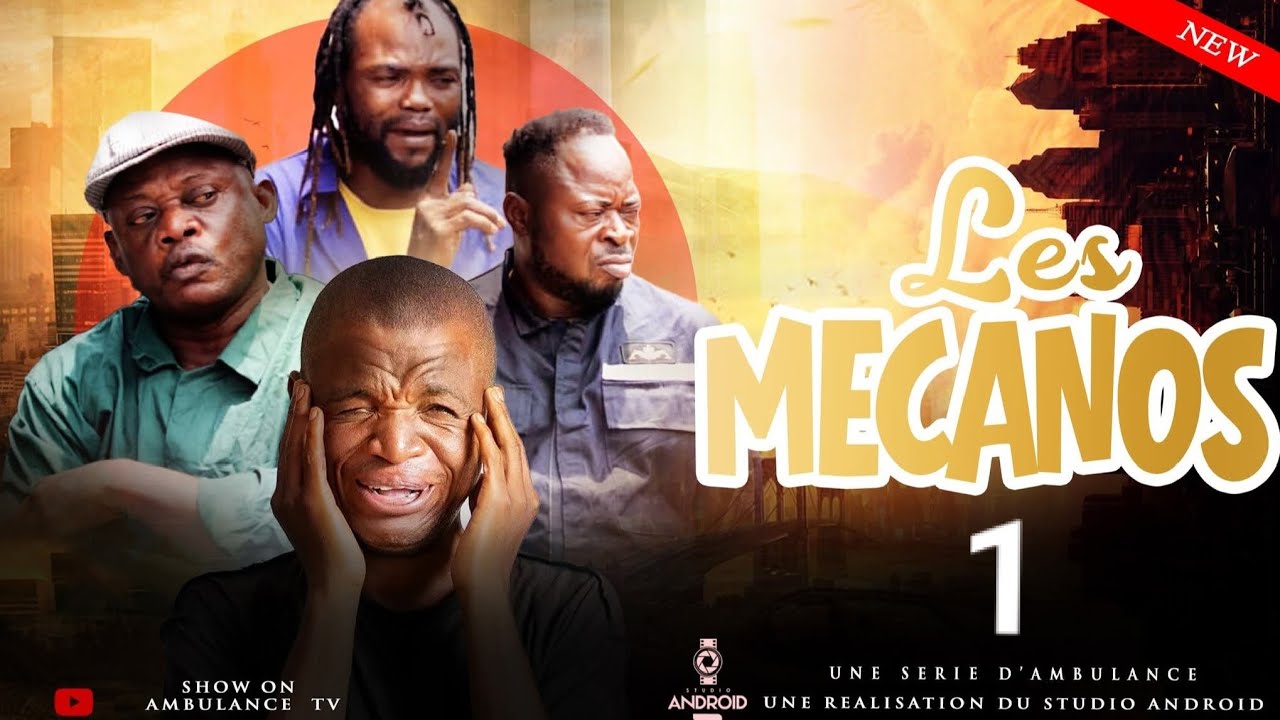 LES MECANOS I EPISODE 1 I SÉRIE CONGOLAISE I NOUVEAUTÉ COMÉDIE I GAG I AMBULANCE PRODUCTION 
