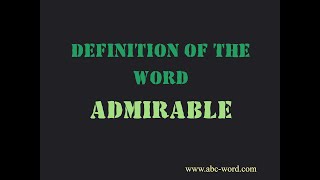 Definition of the word "Admirable"