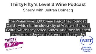 Sherry with Beltran Domecq | ThirtyFiftys Level 3 Podcast