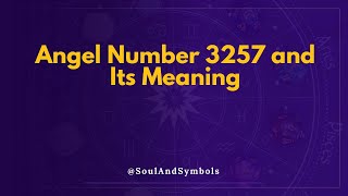 Angel Number 3257 and Its Meaning | 3257 Meaning ✅