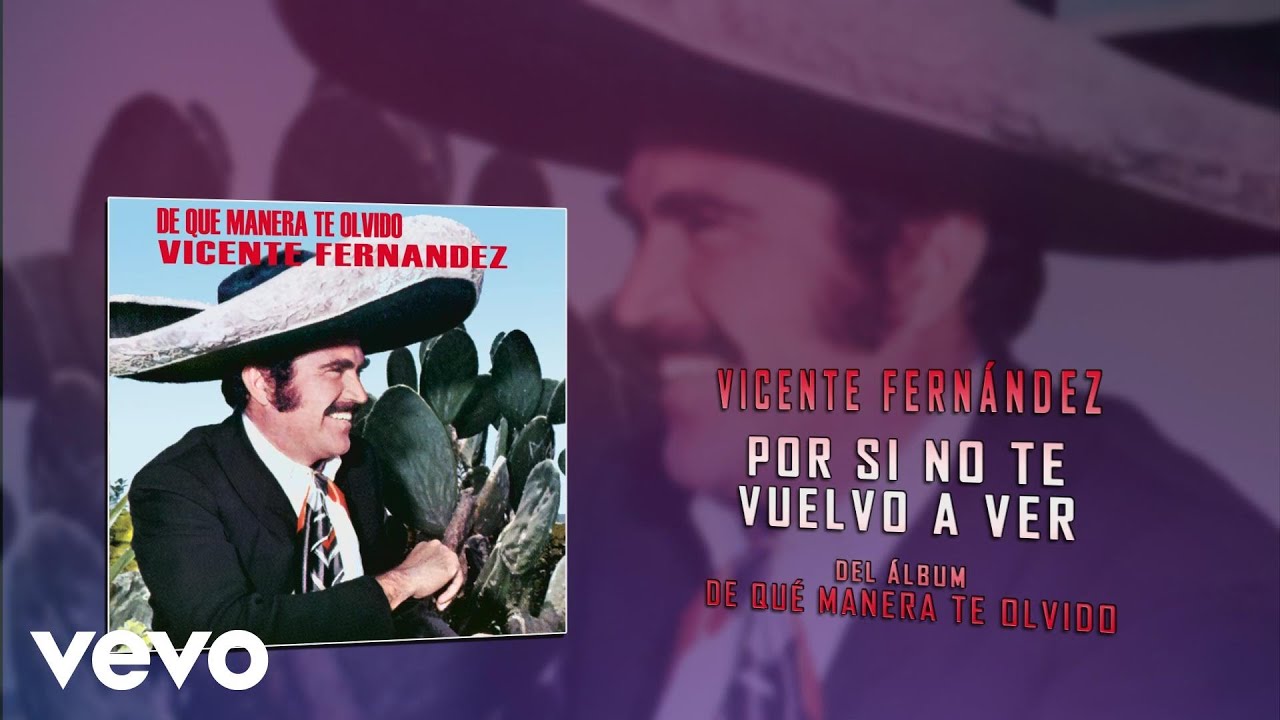 Vicente Fernández Por Si No Te Vuelvo a Ver (Cover Audio) YouTube Vicente Fernández Por Si No Te Vuelvo a Ver (Cover Audio) YouTube