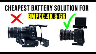 BMPCC 6K & 4K Batterry Solution (Best & Cheapest) (4 different ways)