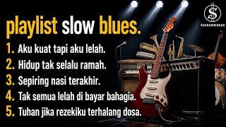 Playlist Slow Blues Terbaru 2026 🎵 Aku Kuat Tapi Aku Lelah | Lagu Galau Paling Menyentuh Hati