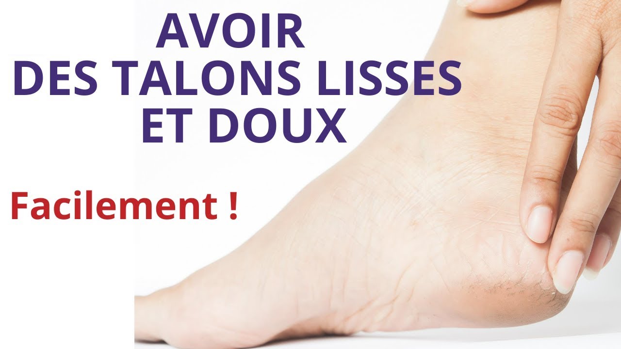 Comment Faire Pour Avoir Des Talons Lisses