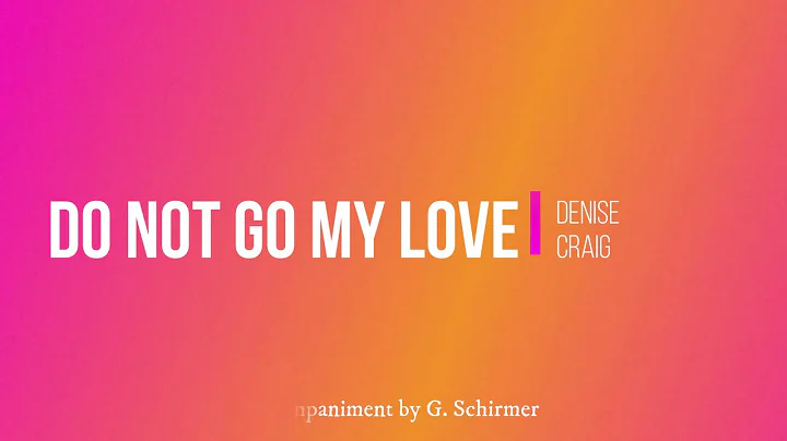 Do Not Go My Love- Denise Craig