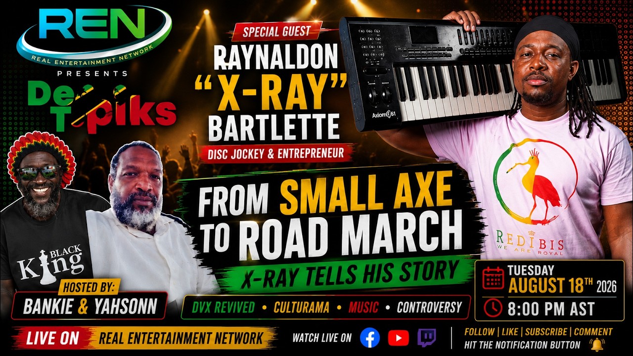 De Topiks: From Small Axe to Road March — X-Ray Tells His Story | DVX, Culturama & Controversy