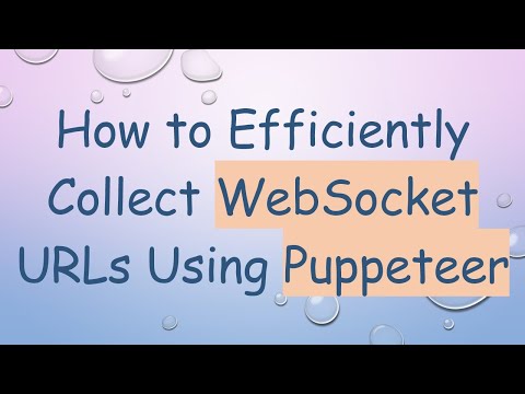 How to Efficiently Collect WebSocket URLs Using Puppeteer
