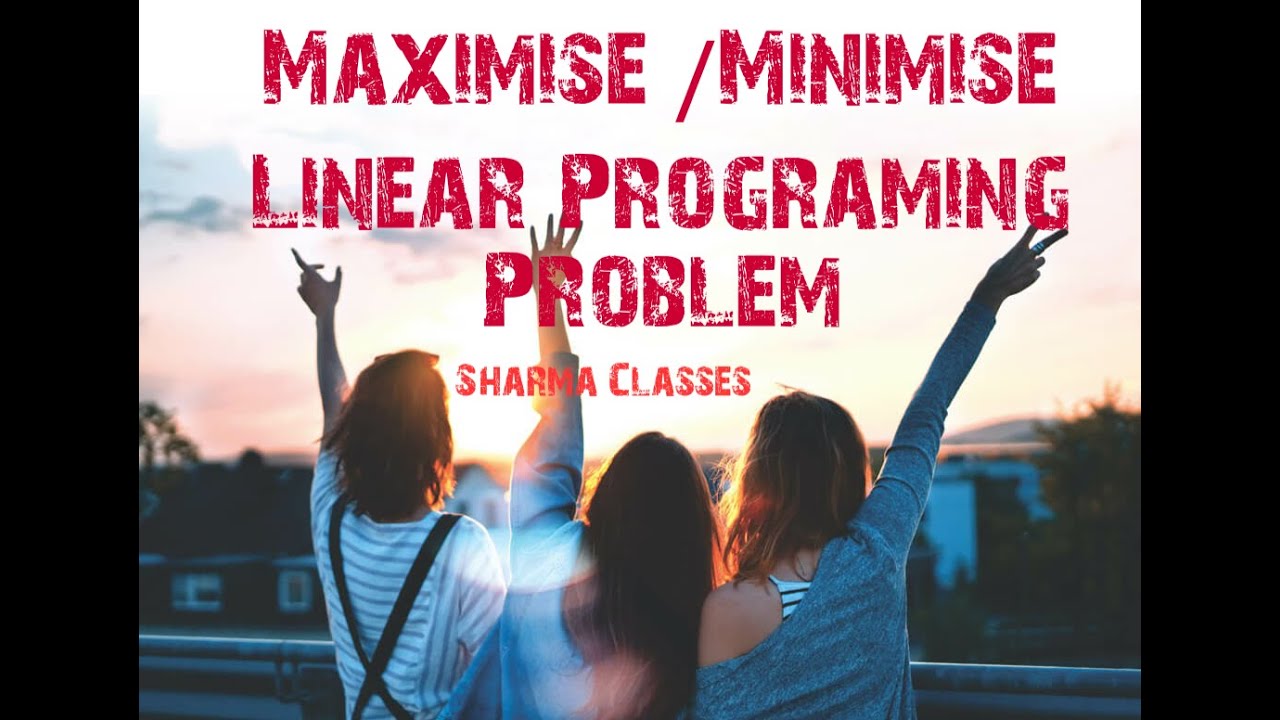Most important topic Maximise or minimise linear problem12th linear