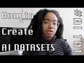 How to Create a Dataset for Machine Learning | #AI101