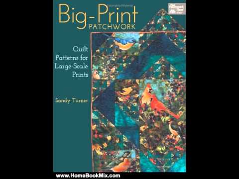 Home Book Summary: Big-Print Patchwork: Quilt Patterns for Large-Scale Prints (Patchwork Place) b...