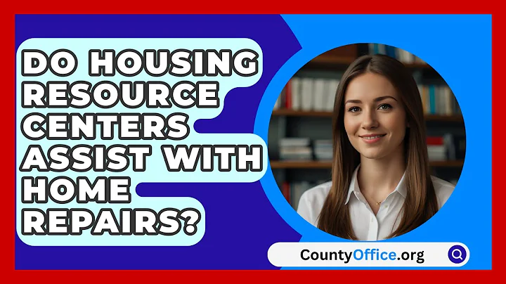 Do Housing Resource Centers Assist With Home Repairs? - CountyOffice.org